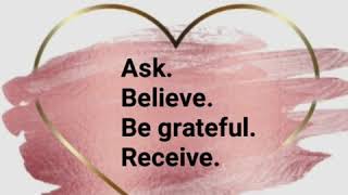 Ask. Believe. Be Grateful. Receive. || The Secret to Manifestation ||  Enlightened Hearts - YouTube