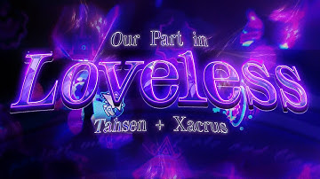 Our Part in Loveless (ft. Xacrus) | By Team Liquify