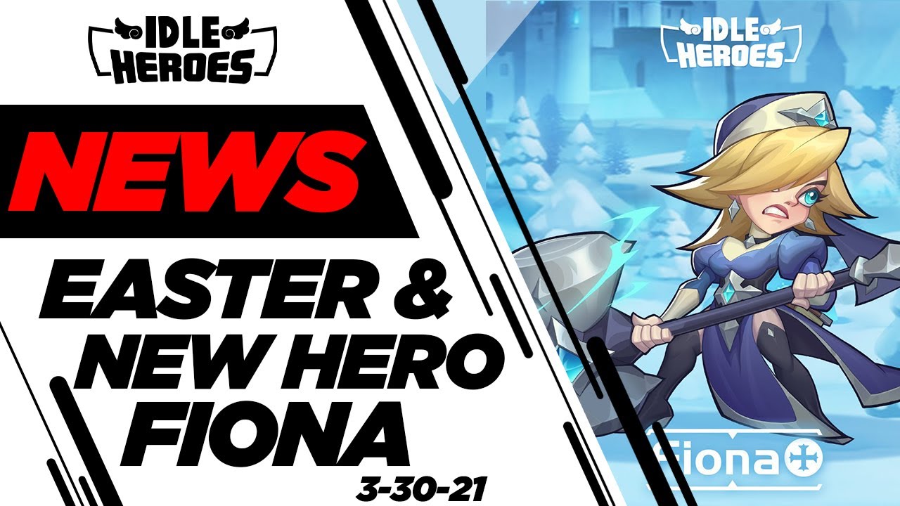 idle-heroes-next-week-s-events-easter-new-hero-fiona-3-30-21-youtube