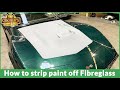 Stripping Paint off fibreglass - Full Tutorial