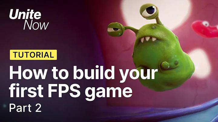 How to build your first FPS game - Part 2 | Unite Now 2020