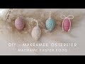 DIY - ANLEITUNG MAKRAMEE OSTEREIER / Macrame Easter Eggs Tutorial ♡︎