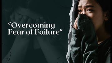Conquering Fear of Failure: Unlock Your True Potential | Navology