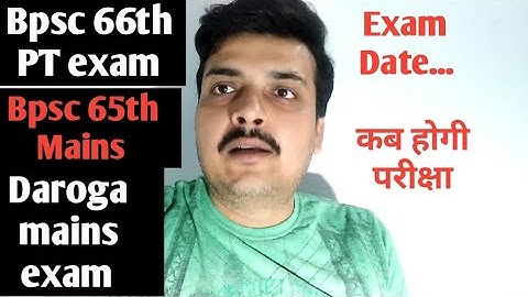 Exam date Bpsc 66th PT , 65th Mains , Daroga Mains Exam