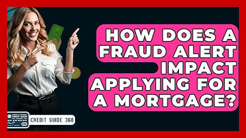 How Does A Fraud Alert Impact Applying For A Mortgage? - CreditGuide360.com