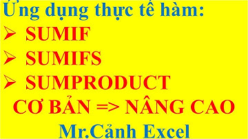 Hướng dẫn dùng hàm SUMIF SUMIFS SUMPRODUCT trong EXCEL ứng dụng thực tế