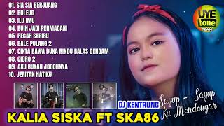 SIA SIA BERJUANG - KALIA SISKA ft SKA86 | KENTRUNG VERSION // FULL ALBUM TERBARU 2022