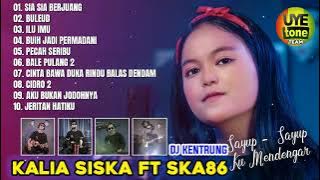 SIA SIA BERJUANG - KALIA SISKA ft SKA86 | KENTRUNG VERSION // FULL ALBUM TERBARU 2022