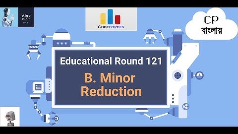 B. Minor Reduction | Codeforces Educational Round 121 | Problem Solutions in বাংলা