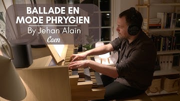 Jehan Alain - BALLADE EN MODE PHRYGIEN [Hauptwerk // Caen]