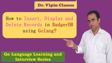 Golang Tutorials -37- Golang CURD with BadgerDB | Dr Vipin Classes