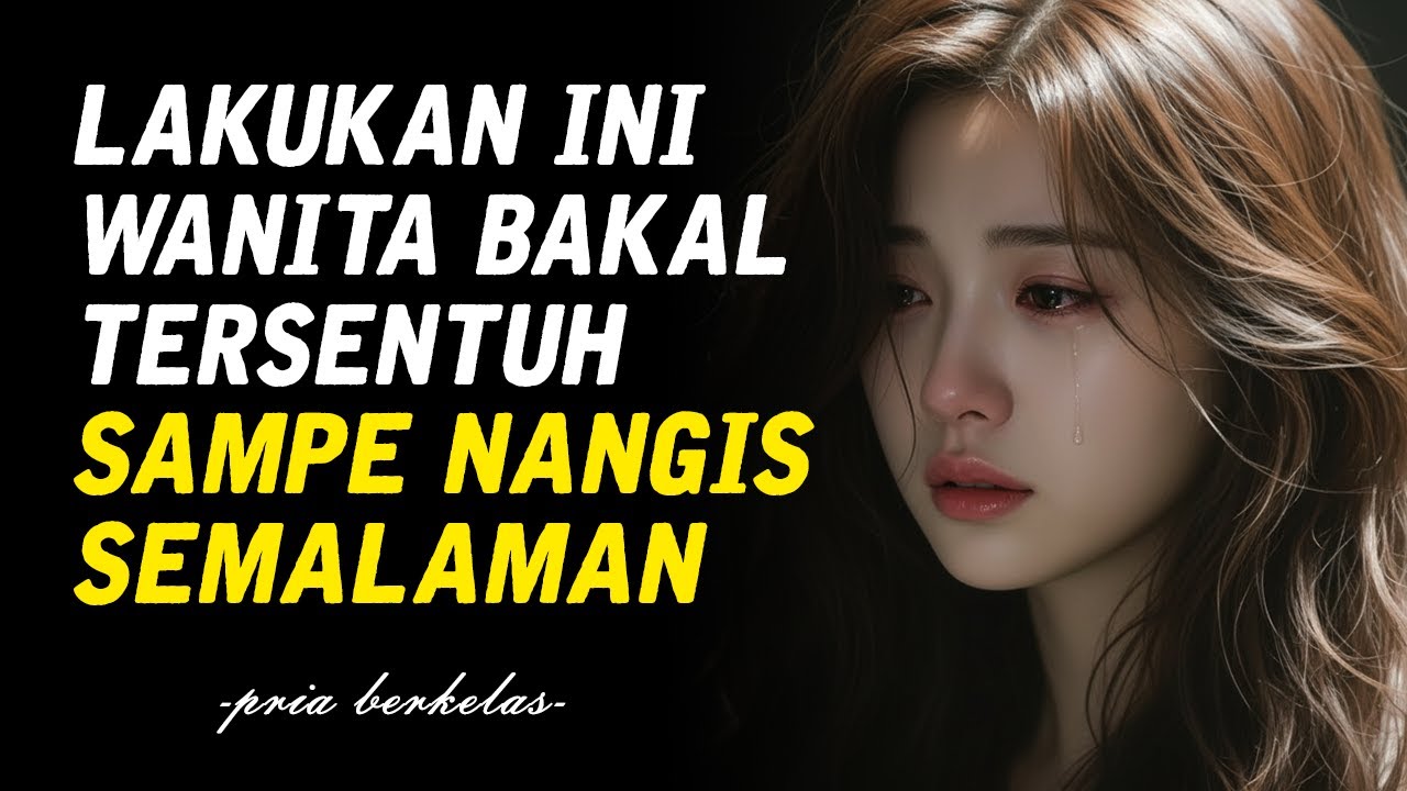 Lakukan Satu Hal Ini❗ Wanita Bisa Nangis Semalaman Karena Kamu, Bahkan Dia Sendiri Nggak Tau Kenapa