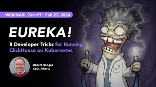 Eureka! 8 developer tricks for running ClickHouse® on Kubernetes | ClickHouse Webinar