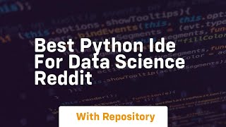 best python ide for data science reddit