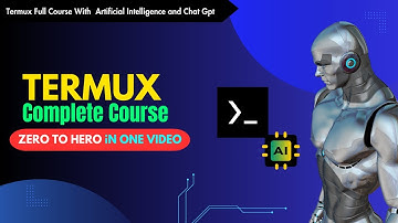 Termux Full Course For Ethical Hackers with Artificial intelligence Chat Gpt basic to advance