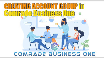 COMRADE BUSINESS ONE | HOW TO CREATE ACCOUNT GROUP IN COMRADE BUSINESS ONE