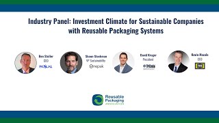 Industry Panel: Investment Climate for Sustainable Companies with Reusable Packaging Systems