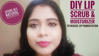 How to reduce lip pigmentation using home made lip scrub and moisturizer