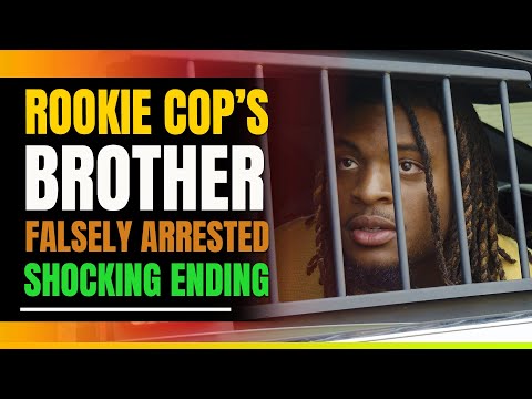 Rookie Cop's Brother Falsely Arrested. Shocking Ending