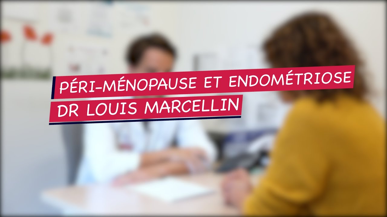 4 Périménopause et endométriose Dr Louis Marcellin YouTube