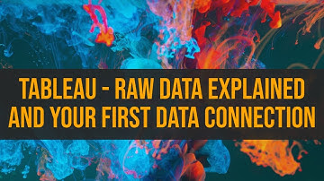 TABLEAU - Raw Data Explained and your First Data Connection