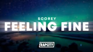 Scorey - Feeling Fine (Lyrics)