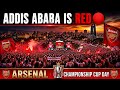 North London Is RED CRAZY Arsenal Fans Take Over Addis Ababa 