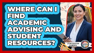 Where Can I Find Academic Advising And Student Resources? - Latino Education in America