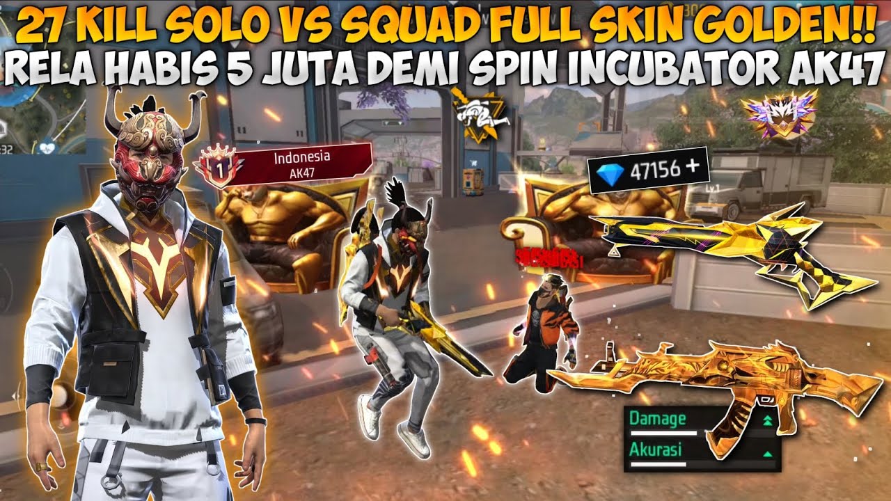 27 KILL SOLO VS SQUAD FULL SKIN GOLDEN!! GUA BAKAR 30 RIBU DM BUAT BORONG INCUBATOR AK47 UNICORN!!