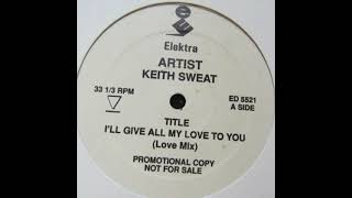 Keith Sweat  Ill Give All My Love To You love Mix