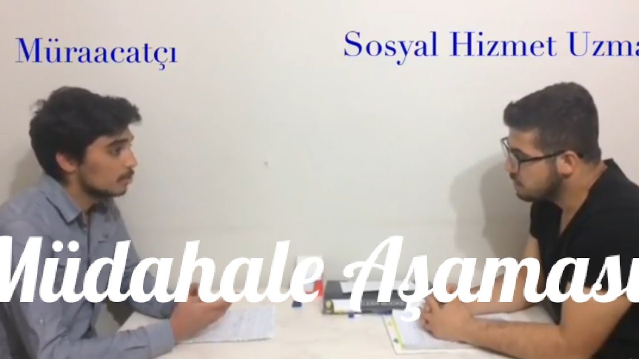 SOSYAL HİZMET GÖRÜŞME ÖRNEĞİ (MÜDAHALE) 4.AŞAMA