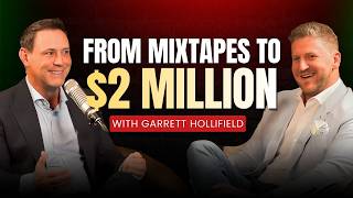 Famous From Mix Tapes to $2 Million: Garrett Hollifield's Blueprint for Building a Sales Empire Wealth