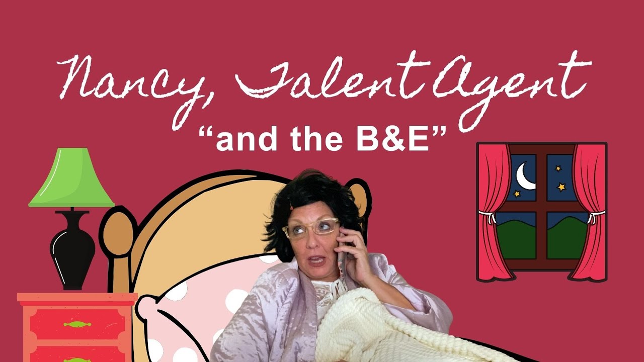 Nancy, Talent Agent, and the B&E