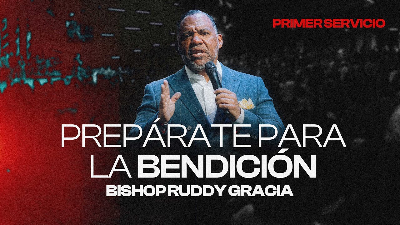 Prepárate para la Bendición | Bishop Ruddy Gracia Primer Servicio - YouTube