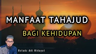 Manfaat Shalat Tahajud Bagi Kehidupan - Ustadz Adi Hidayat