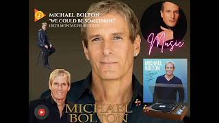 Michael Bolton - We Could Be Something