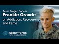 Frankie Grande on Addiction, Recovery and Fame on the Brain / Scan My Brain