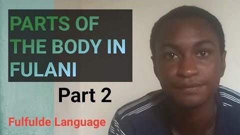 PARTS OF THE BODY IN  FULFULDE LANGUAGE | PART 2