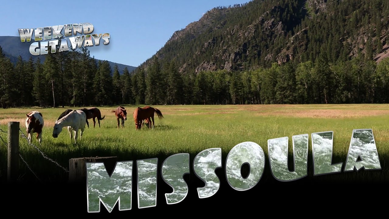 Montana, Missoula - Weekend Getaways S1E6 -  Big Sky Country Vacation