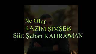 Kazım Şimşek & ne olur