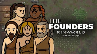 The Founders — A RimWorld Cinematic Story (Part 1)