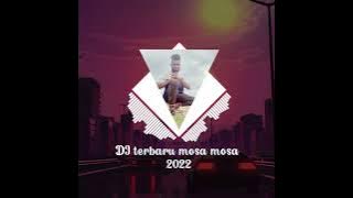 DJ terbaru mosa mosa enak untuk dalam tenda 2022