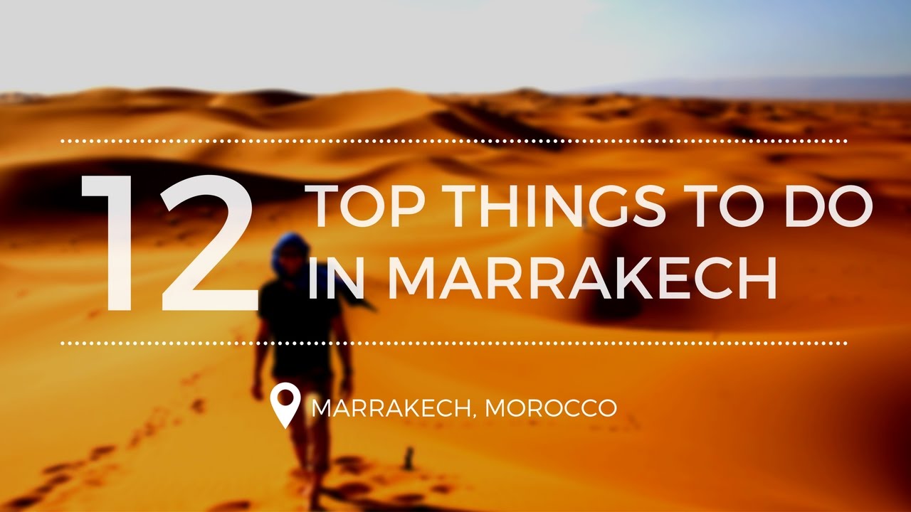 TOP THINGS TO DO IN MARRAKECH, MORROCO!