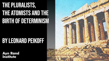 The Pluralists, the Atomists and the Birth of Determinism by Leonard Peikoff, part 6 of 50