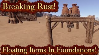 Breaking Rust Episode 49! | Floating Stuff Inside Of Triangle Foundations!