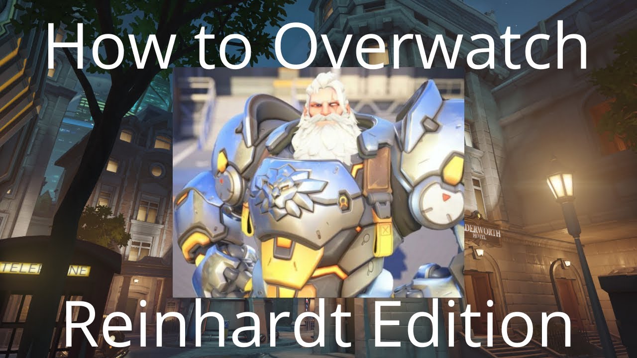 How To Overwatch: Reinhardt Edition (For Console Players)