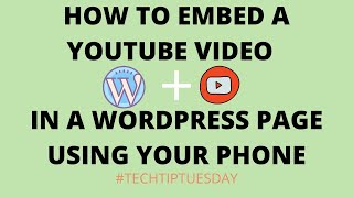 How to Embed a YouTube Video in a WordPress Page Using Your Phone