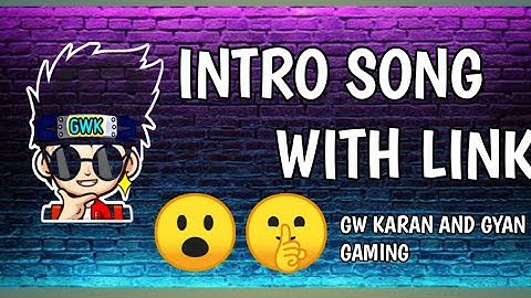 GW KARAN INTRO SONG GYAN GAMING INTRO