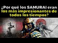 Por esta razn los samurai son los guerreros ms impresionantes de toda la historia