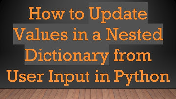 How to Update Values in a Nested Dictionary from User Input in Python